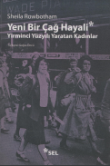 Yeni bir çağ hayali: yirminci yüzyılı yaratan kadınlar